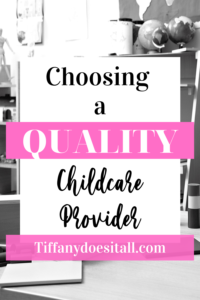 Choosing a quality childcare provider - tiffanydoesitall.com