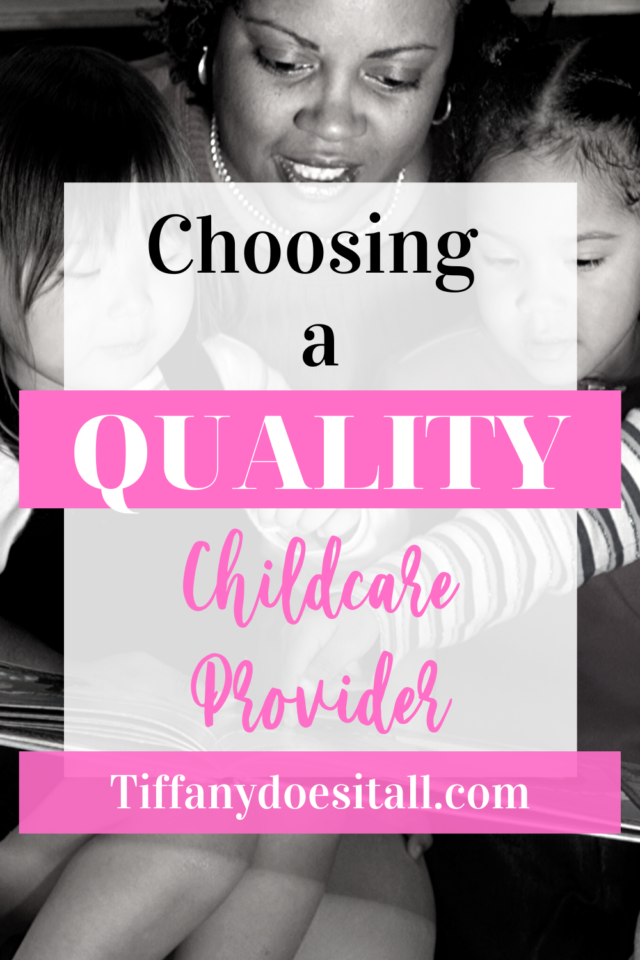 Choosing a quality childcare provider - https://tiffanydoesitall.com/choosing-a-quality-childcare-provider/