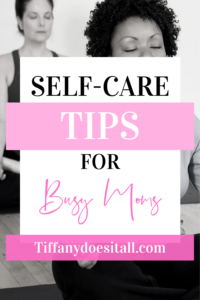 Self-care tips for busy moms