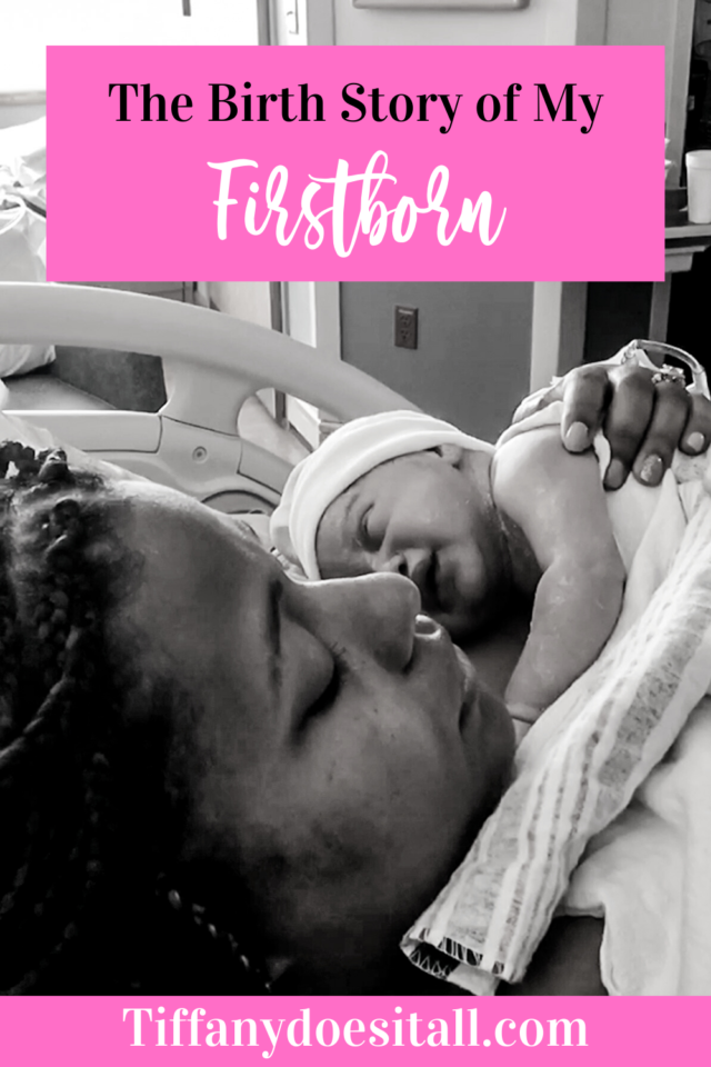 The Birth Story of My Firstborn - https://tiffanydoesitall.com/the-birth-story-of-my-firstborn/