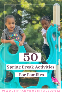 50 spring break activities for families looking for things to do.