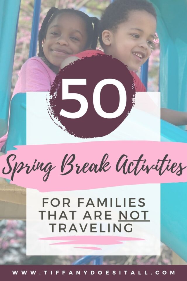 50 Spring Break Activities for families who are staying local for spring break.