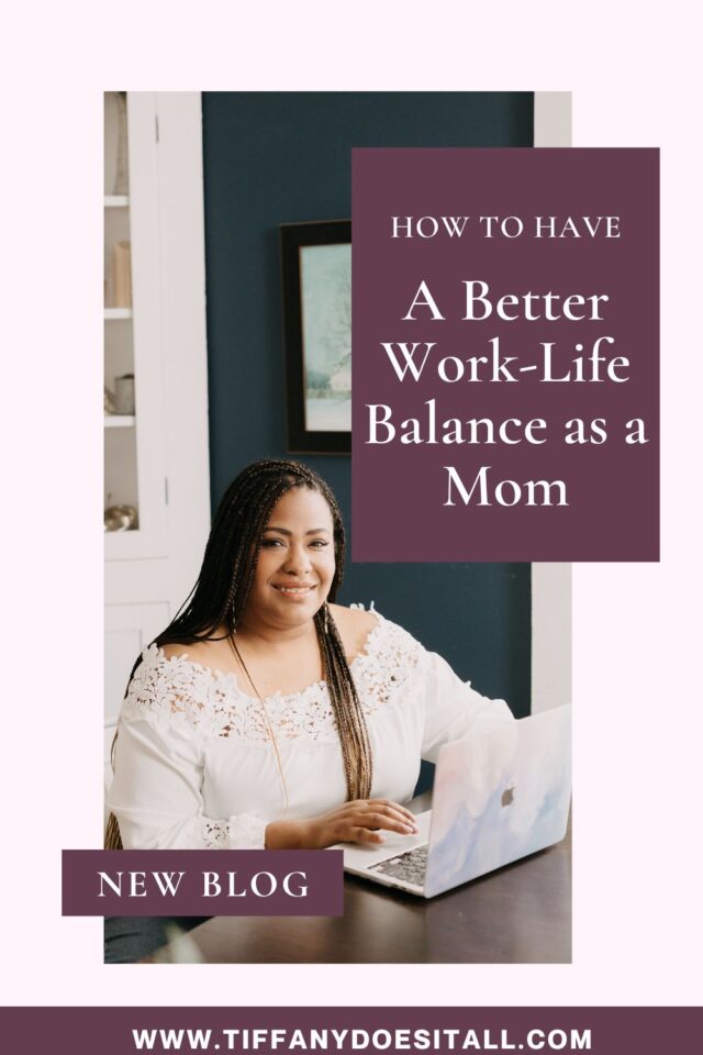Tips for finding work life balance as a working mom.