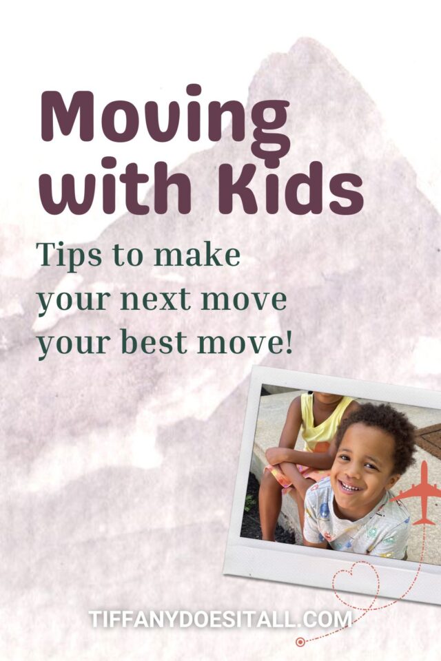 Moving with young children can a challenge. Here are my top three tips to move successfully with kids.