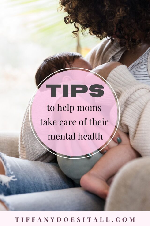 TIPS TO HELP MOMS TAKE CARE OF THEIR MENTAL HEALTH