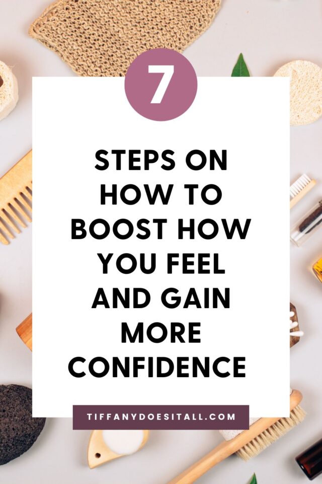 Feeling good and confident comes from how we treat ourselves and the lifestyle we pursue. Check out this post to learn how to Boost How You Feel And Gain More Confidence in 7 Steps.