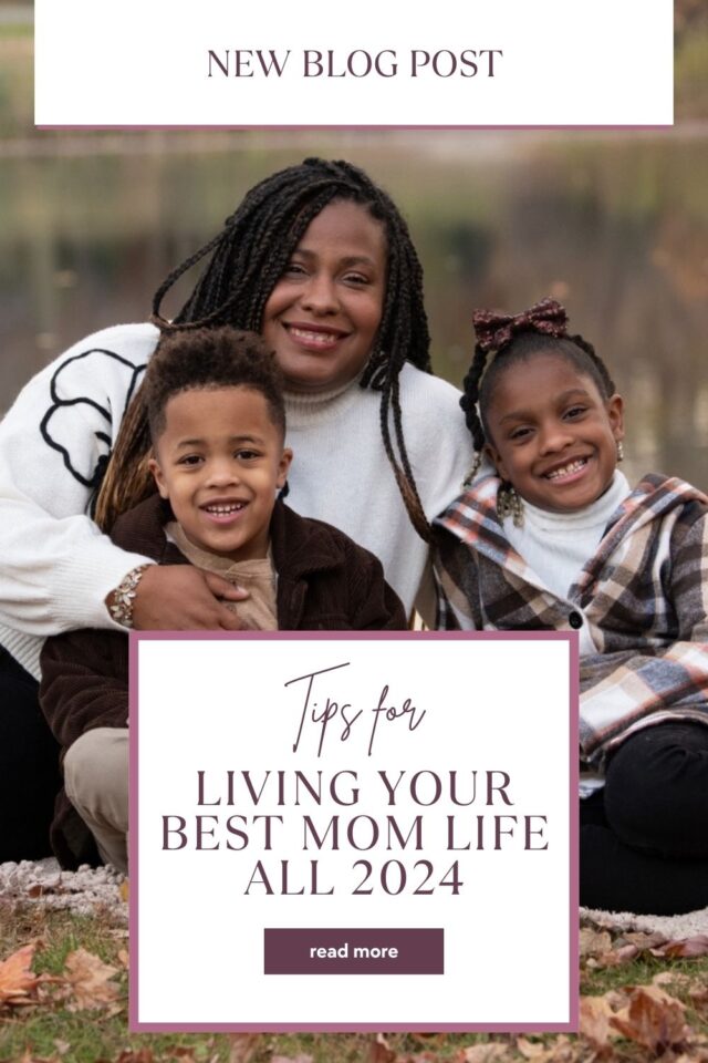 Being intentional about living my best mom life all 2024! Here are my top tips: